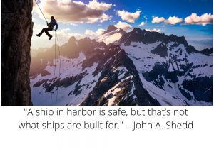 A ship in harbor is safe, but that’s not what ships are built for" by John A. Shedd encourages stepping out of comfort zones to fulfill one's potential. It suggests that while playing it safe may seem secure, true purpose and growth come from facing challenges and taking risks, much like a ship is meant to sail, not stay docked.