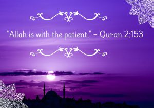 Allah is with the patient" from the Quran (2:153) highlights the value of patience, especially during hardships. It reassures believers that through endurance and steadfastness, they are accompanied and supported by Allah, emphasizing the spiritual strength and reward that come with patience.