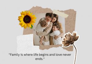 Family is where life begins and love never ends" highlights the foundational role of family in our lives. It suggests that family is the starting point for life's journey and that the love shared within it is enduring and everlasting. This quote celebrates the deep, lasting bonds that family creates.