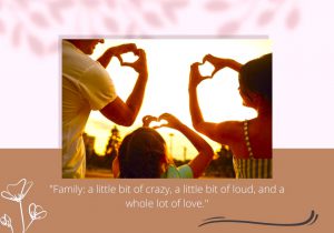 Family: a little bit of crazy, a little bit of loud, and a whole lot of love" captures the essence of family life with its mix of quirks, noise, and, most importantly, deep affection. It celebrates the unique, often chaotic nature of family relationships while emphasizing that love is the core that holds it all together.