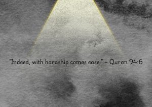 Indeed, with hardship comes ease" from the Quran (94:6) conveys the message that difficulties are always followed by relief and ease. It serves as a reminder that challenges are temporary and that patience through adversity leads to better times, offering hope and reassurance in tough moments.