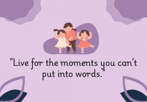 The quote "Live for the moments you can’t put into words" celebrates the profound experiences that transcend verbal expression. It invites us to seek out and cherish those extraordinary moments that evoke deep emotions and connections, often felt rather than articulated. These moments—filled with joy, love, or awe—remind us of the beauty and richness of life. By valuing these experiences, we encourage ourselves to be present, open, and attuned to the magic of our surroundings, ultimately leading to a more meaningful and fulfilling existence.