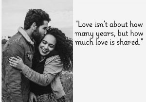 Love isn’t about how many years, but how much love is shared" underscores that the quality of love matters more than its duration. It highlights that meaningful moments, affection, and emotional connection define a relationship, regardless of how long it lasts.