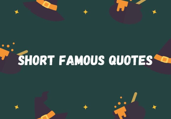 Short Famous Quotes