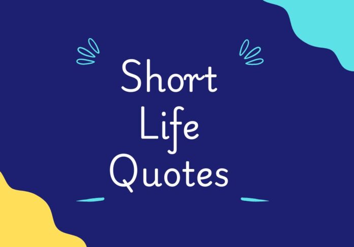 Short Life Quotes