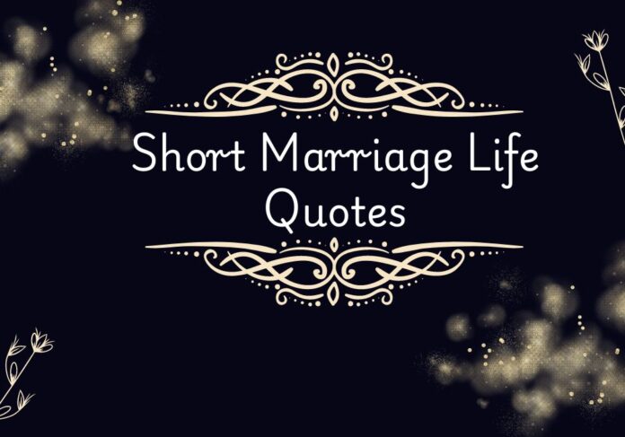 Short Marriage Life Quotes