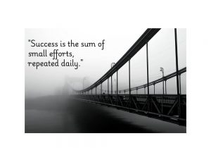 Success is the sum of small efforts, repeated daily" highlights that consistent, everyday actions lead to long-term success. It emphasizes the power of persistence and steady progress, showing that big achievements are built through small, ongoing efforts over time.