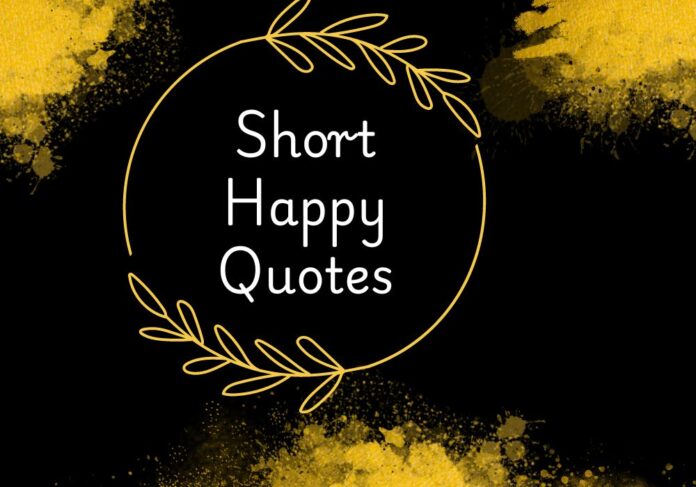 Short Happy Quotes