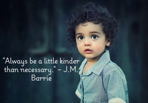 This quote by J.M. Barrie encourages going beyond the expected in kindness. It reminds us that small, extra acts of compassion can make a big difference in the lives of others. By choosing to be a little kinder than what’s required, we help create a more caring and positive world.