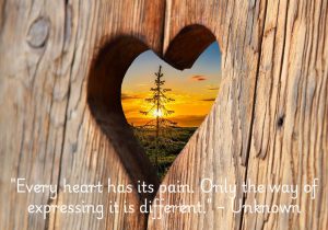 "Every heart has its pain. Only the way of expressing it is different" emphasizes the universal nature of suffering, acknowledging that everyone experiences emotional pain. The unknown author suggests that while the struggles may be similar, individuals express their hurt in unique ways. This quote highlights the shared human experience of sorrow while recognizing that how we cope, communicate, or show our pain varies from person to person. It underscores both the commonality and individuality of emotional expression.