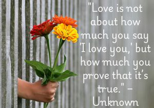 The quote, "Love is not about how much you say 'I love you,' but how much you prove that it’s true," emphasizes that actions speak louder than words in love. True love is demonstrated through consistent care, support, and commitment, rather than just verbal expressions. It's about showing your love through meaningful gestures and genuine effort, proving the depth and authenticity of your feelings in everyday moments.