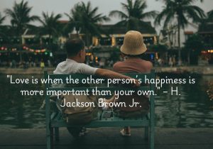 H. Jackson Brown Jr.'s quote, "Love is when the other person’s happiness is more important than your own," highlights the selflessness at the heart of true love. It suggests that real love involves putting someone else's well-being and joy above your own desires. This kind of love is about sacrifice, care, and the genuine desire to see the other person happy, even if it requires personal compromise. It's a powerful expression of devotion and compassion.