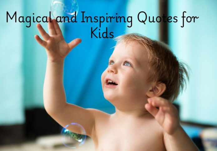 Magical and Inspiring Quotes for Kids