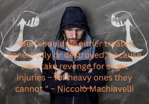 Niccolò Machiavelli's quote suggests that men respond more fiercely to small wrongs than to serious ones because they are more likely to seek revenge for minor insults. When injuries are severe, the harmed person may be powerless to retaliate, but for slight offenses, the desire for revenge can be strong. Machiavelli advises that it’s wiser to either treat others with generosity or decisively eliminate any threat, as half measures can provoke retaliation.