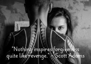 Scott Adams' quote, "Nothing inspires forgiveness quite like revenge," highlights the paradoxical realization that the desire for revenge can lead to the understanding that forgiveness is a more powerful response. It suggests that pursuing revenge often fails to bring the satisfaction one expects, making forgiveness the better, more freeing choice. In this way, the pursuit of vengeance can inspire reflection and ultimately a deeper appreciation for the value of letting go.