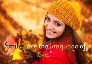 This quote expresses how smiles serve as a universal expression of love and affection. A smile can communicate warmth, care, and connection without the need for words, making it a simple yet powerful way to show love and kindness to others.