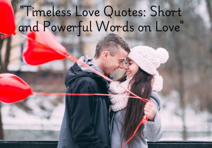 Timeless Love Quotes Short and Powerful Words on Love