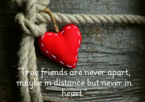 This quote emphasizes the unbreakable bond of true friendship. Even when friends are physically far apart, their emotional connection remains strong. Distance doesn't weaken the relationship, as true friends stay close at heart, always supporting and caring for each other, no matter where they are.