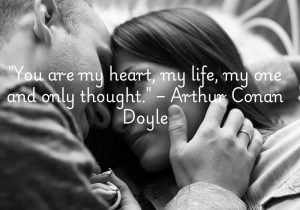 Arthur Conan Doyle's quote, "You are my heart, my life, my one and only thought," conveys the intensity of love and devotion. It expresses how one person becomes the center of another’s world, filling their heart and mind completely. This profound connection reflects deep affection, where the loved one becomes the most important and cherished part of life, occupying every thought and emotion.