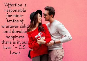 C.S. Lewis beautifully highlights the profound role affection plays in our happiness. It forms the foundation of meaningful relationships and brings lasting joy to our lives. Affection nurtures connection, trust, and warmth, making life’s challenges more bearable. Truly, it’s the essence of durable and fulfilling happiness. ❤️