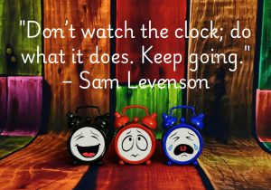 Sam Levenson’s quote encourages us to focus on consistent effort rather than merely tracking time. Like a clock, we should keep moving forward, staying steady and purposeful. Progress comes from persistence, not from watching the minutes pass. It’s a call to action and determination.