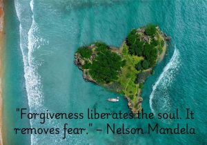 Nelson Mandela’s quote emphasizes that forgiveness is a powerful force that frees the soul. By letting go of resentment, we also release fear, achieving a sense of inner peace and empowerment.