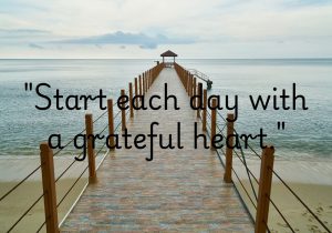 "Start each day with a grateful heart" encourages us to begin every morning by focusing on what we're thankful for. Gratitude sets a positive tone, helping us to approach challenges with a peaceful mindset. It shifts our perspective, allowing us to appreciate life's simple blessings. A heart full of gratitude attracts more reasons to be happy throughout the day.