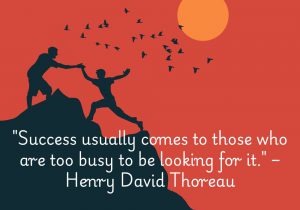 Henry David Thoreau’s quote suggests that success is a byproduct of dedication and hard work, not constant pursuit. When you stay focused on meaningful tasks, success naturally follows. It’s about being absorbed in your efforts rather than chasing recognition. Productivity and passion lead to achievement.