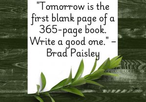 Brad Paisley beautifully likens the New Year to a blank book, inviting us to fill it with meaningful stories. Each day is a fresh page to create moments of joy, growth, and adventure. It’s a reminder to take charge of your narrative and make it memorable. Start strong and write a great year ahead! 📖✨