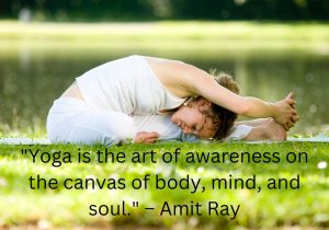 Amit Ray's quote beautifully portrays yoga as an art form that brings awareness to every aspect of our being. It integrates the body, mind, and soul, allowing us to paint a harmonious picture of self-discovery and balance. Through mindful practice, yoga creates a deeper understanding and connection within ourselves, transforming our inner and outer worlds.