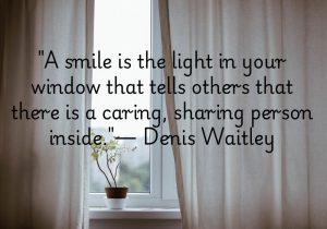 A smile is like a warm light that shines from within, showing others the kindness in your heart. It reflects your caring and sharing nature, creating a welcoming presence. Just like a light in a window, it invites connection and comfort. A simple smile can brighten someone’s day and foster goodwill.