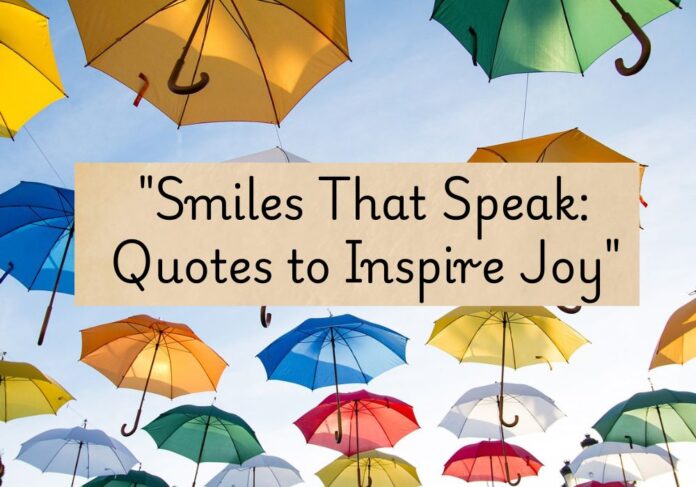 "Smiles That Speak Quotes to Inspire Joy"